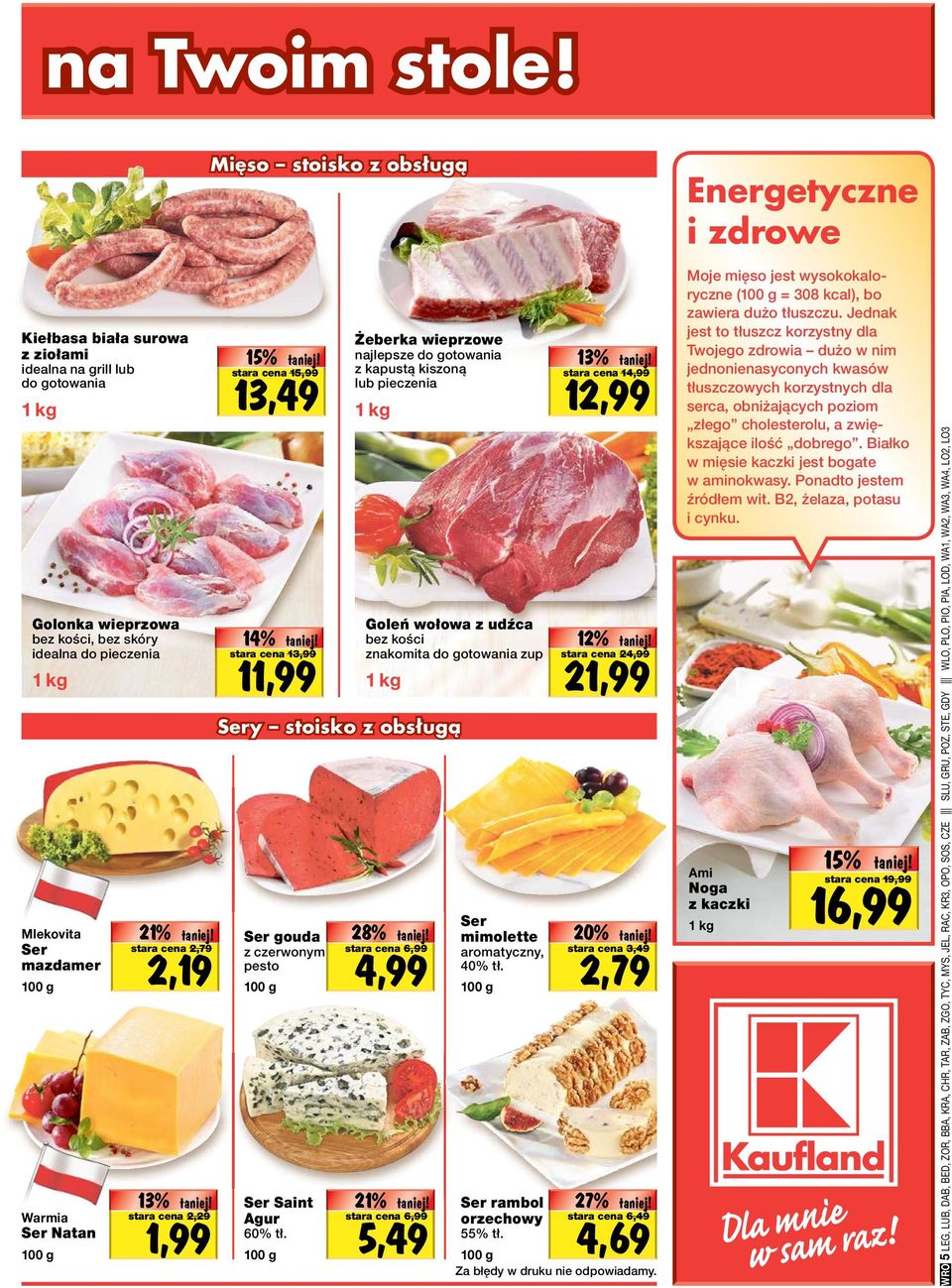 15,99 Oferta 14% tanio! specjalna! 11,99 stara Do wyczerpania cena zapasów! 13,99 Sery stoisko z obsługą Ser gouda z czerwonym pesto Ser Saint Agur 60% tł.