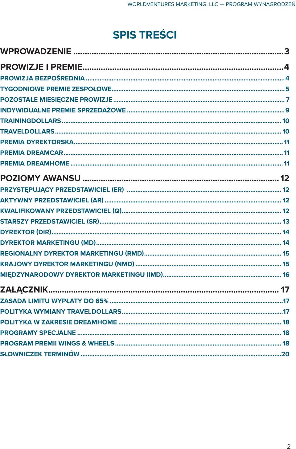 .. 12 KWALIFIKOWANY PRZEDSTAWICIEL (Q)... 12 STARSZY PRZEDSTAWICIEL (SR)... 13 DYREKTOR (DIR)... 14 DYREKTOR MARKETINGU (MD)... 14 REGIONALNY DYREKTOR MARKETINGU (RMD).