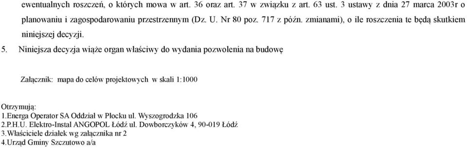 zmianami), o ile roszczenia te będą skutkiem niniejszej decyzji. 5.