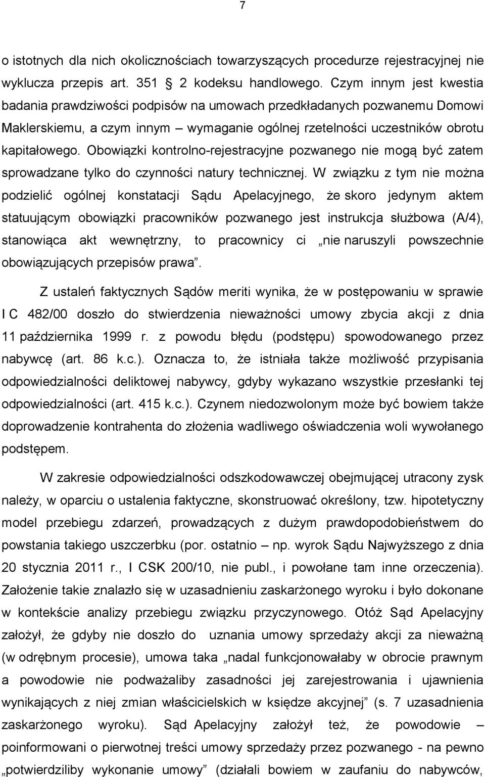 Obowiązki kontrolno-rejestracyjne pozwanego nie mogą być zatem sprowadzane tylko do czynności natury technicznej.