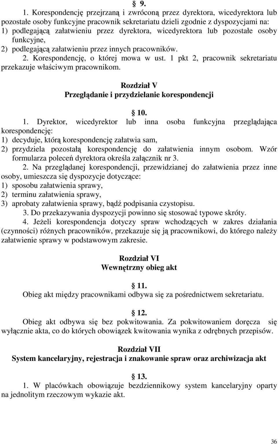 1 pkt 2, pracownik sekretariatu przekazuje właściwym pracownikom. Rozdział V Przeglądanie i przydzielanie korespondencji 10