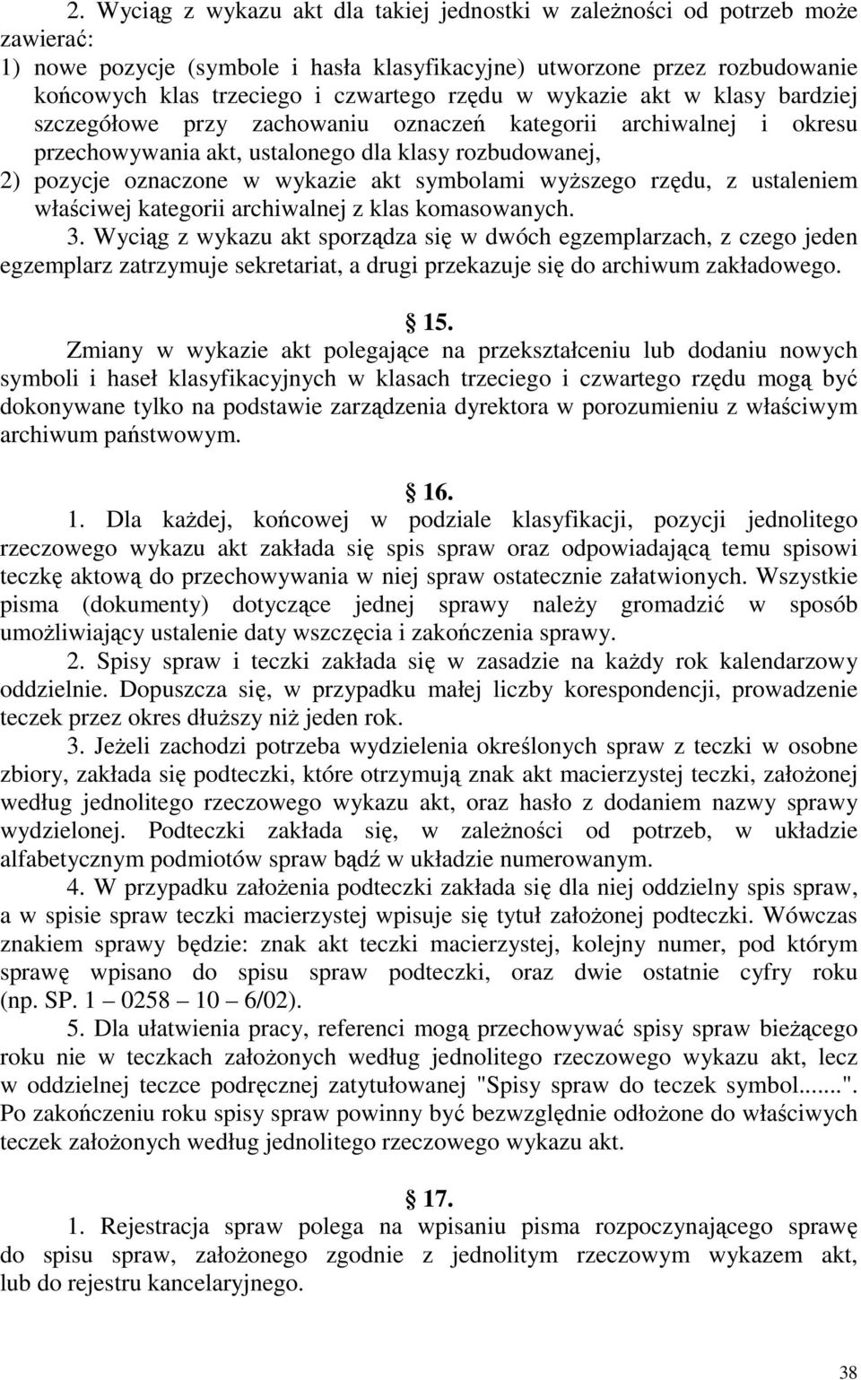 symbolami wyŝszego rzędu, z ustaleniem właściwej kategorii archiwalnej z klas komasowanych. 3.