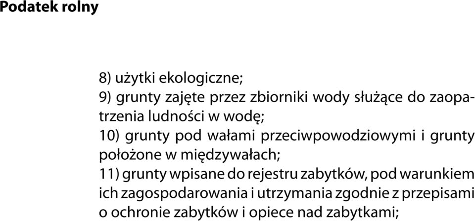 położone w międzywałach; 11) grunty wpisane do rejestru zabytków, pod warunkiem ich