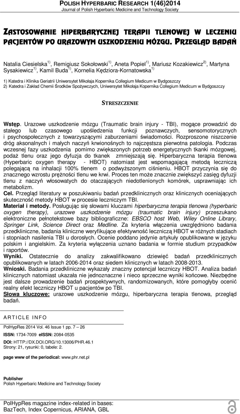 Uniwersytet Mikołaja Kopernika Collegium Medicum w Bydgoszczy 2) Katedra i Zakład Chemii Środków Spożywczych, Uniwersytet Mikołaja Kopernika Collegium Medicum w Bydgoszczy STRESZCZENIE Wstęp.