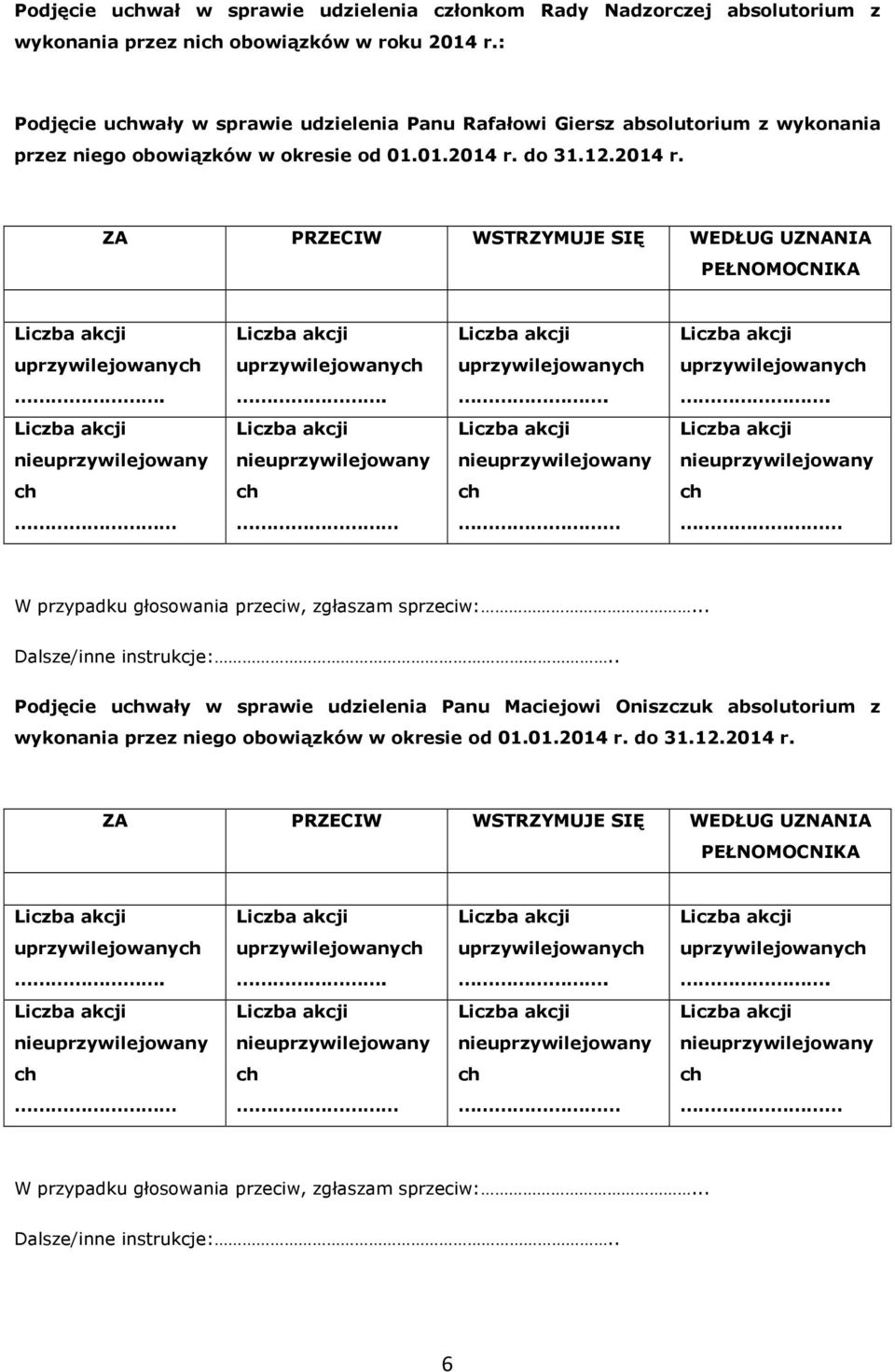 2014 r. W przypadku głosowania przeciw, zgłaszam sprzeciw:.. Dalsze/inne instrukcje:.