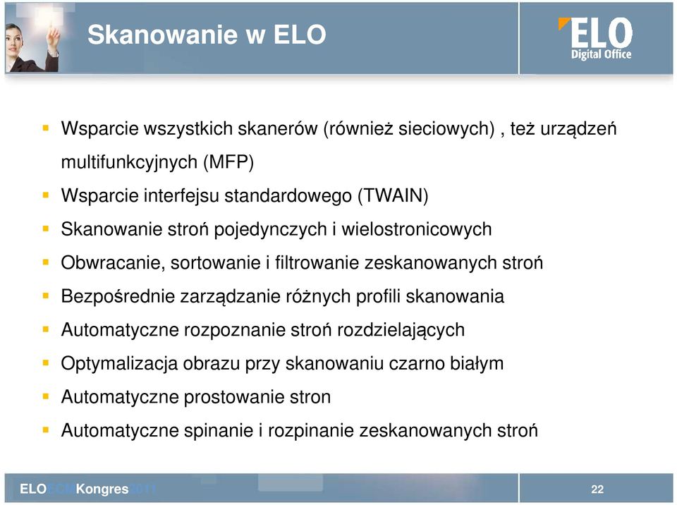 zeskanowanych stroń Bezpośrednie zarządzanie różnych profili skanowania Automatyczne rozpoznanie stroń rozdzielających