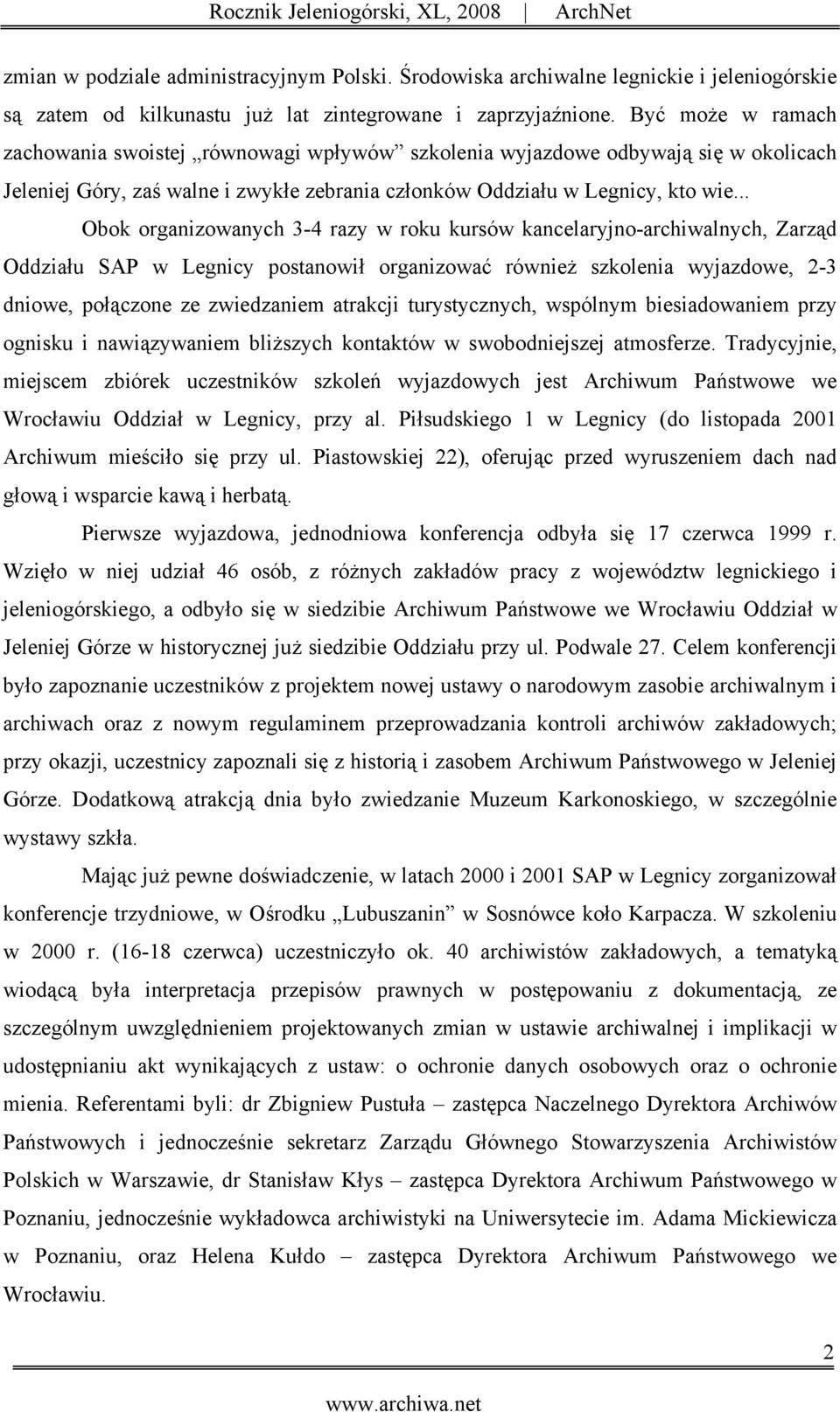 .. Obok organizowanych 3-4 razy w roku kursów kancelaryjno-archiwalnych, Zarząd Oddziału SAP w Legnicy postanowił organizować również szkolenia wyjazdowe, 2-3 dniowe, połączone ze zwiedzaniem