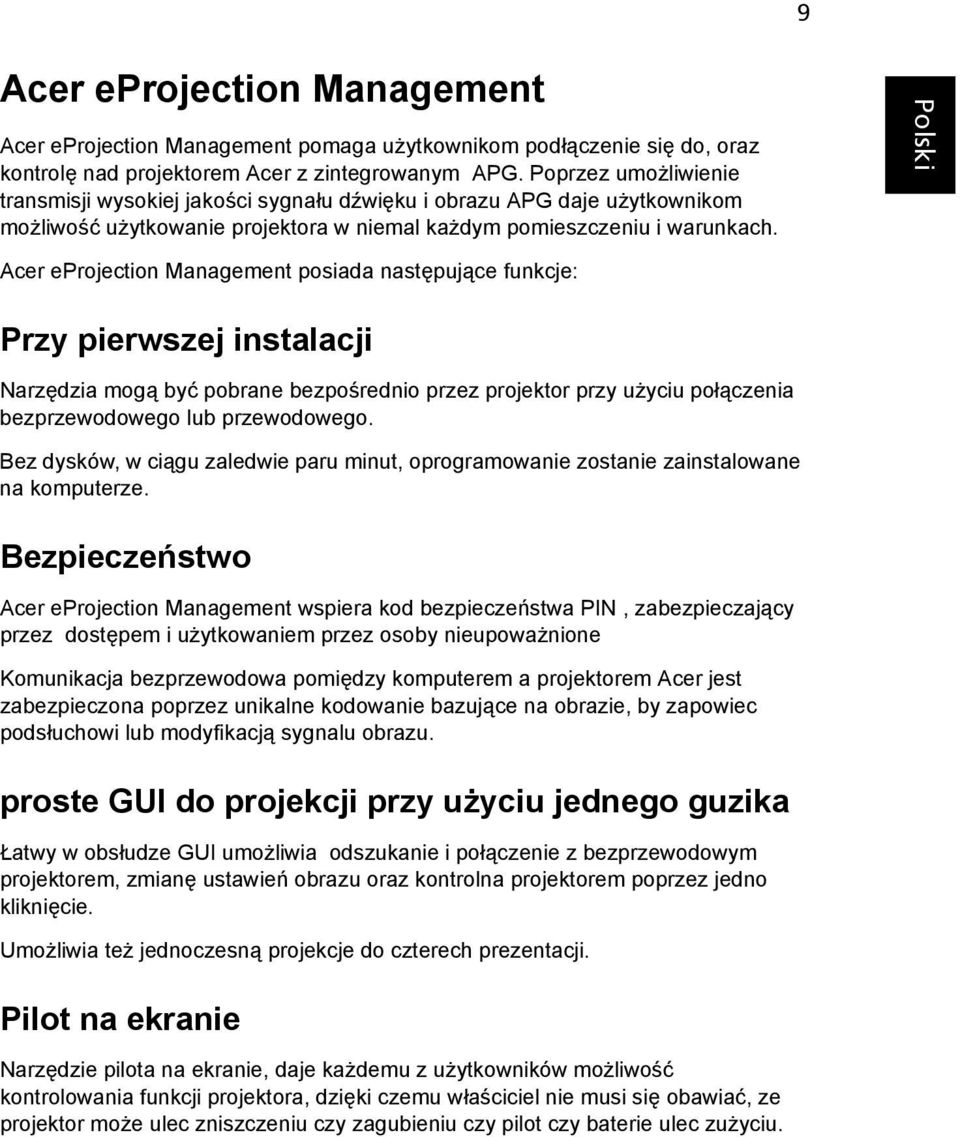 Acer eprojection Management posiada następujące funkcje: Przy pierwszej instalacji Narzędzia mogą być pobrane bezpośrednio przez projektor przy użyciu połączenia bezprzewodowego lub przewodowego.