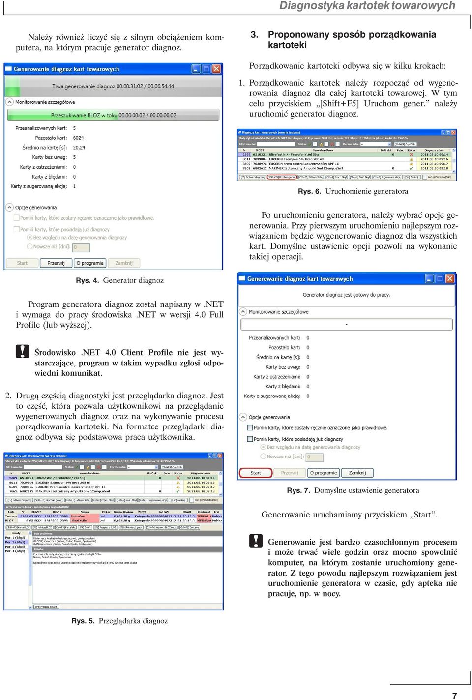 W tym celu przyciskiem [Shift+F5] Uruchom gener. należy uruchomić generator diagnoz. Rys. 6. Uruchomienie generatora Po uruchomieniu generatora, należy wybrać opcje generowania.