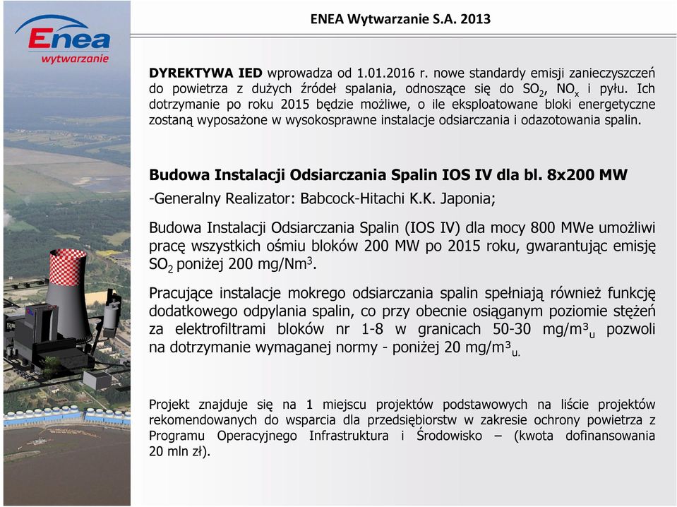 Budowa Instalacji Odsiarczania Spalin IOS IV dla bl. 8x200 MW -Generalny Realizator: Babcock-Hitachi K.