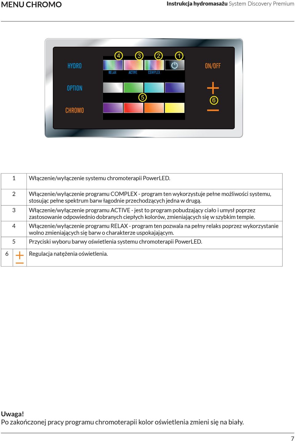 3 Włączenie/wyłączenie programu ACTIVE - jest to program pobudzający ciało i umysł poprzez zastosowanie odpowiednio dobranych ciepłych kolorów, zmieniających się w szybkim tempie.