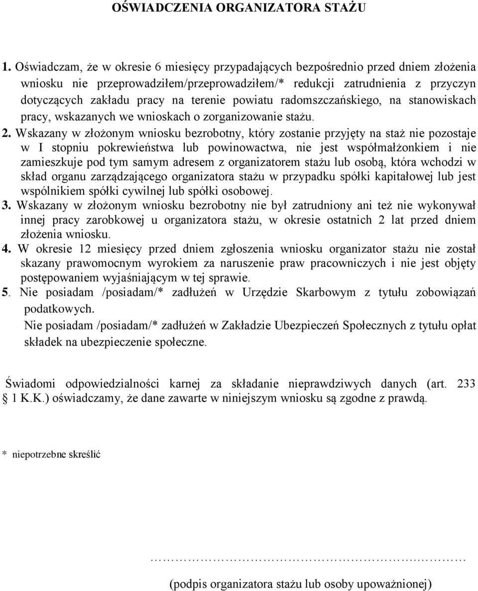 terenie powiatu radomszczańskiego, na stanowiskach pracy, wskazanych we wnioskach o zorganizowanie stażu. 2.