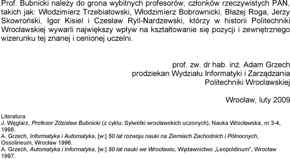 Adam Grzech prodziekan Wydziału Informatyki i Zarządzania Politechniki Wrocławskiej Wrocław, luty 2009 Literatura J.