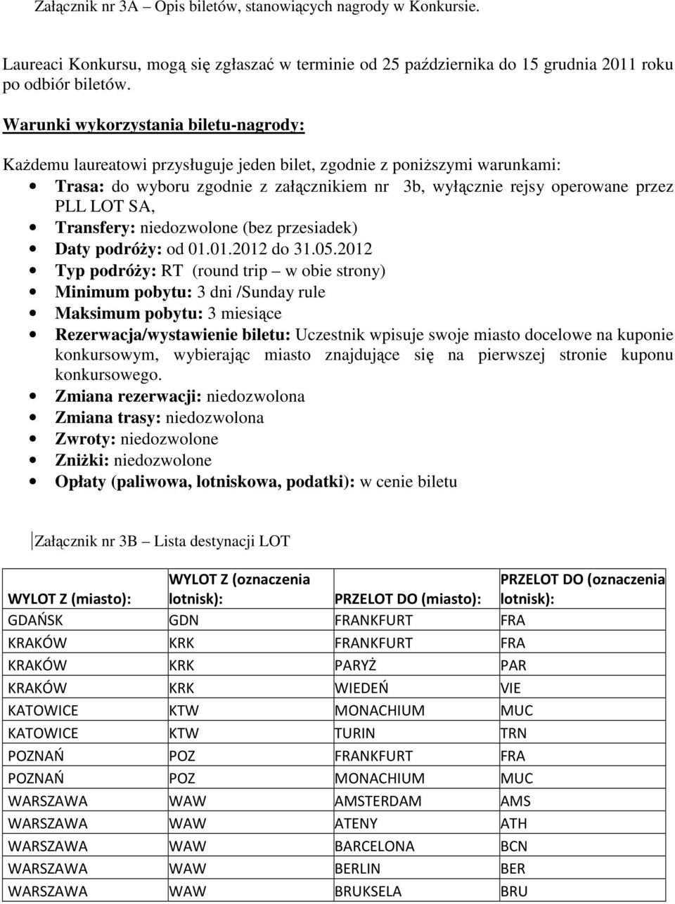LOT SA, Transfery: niedozwolone (bez przesiadek) Daty podróŝy: od 01.01.2012 do 31.05.