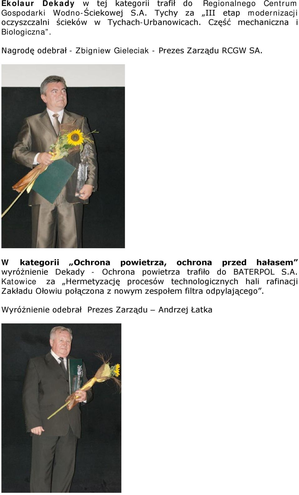 Nagrodę odebrał - Zbigniew Gieleciak - Prezes Zarządu RCGW SA.