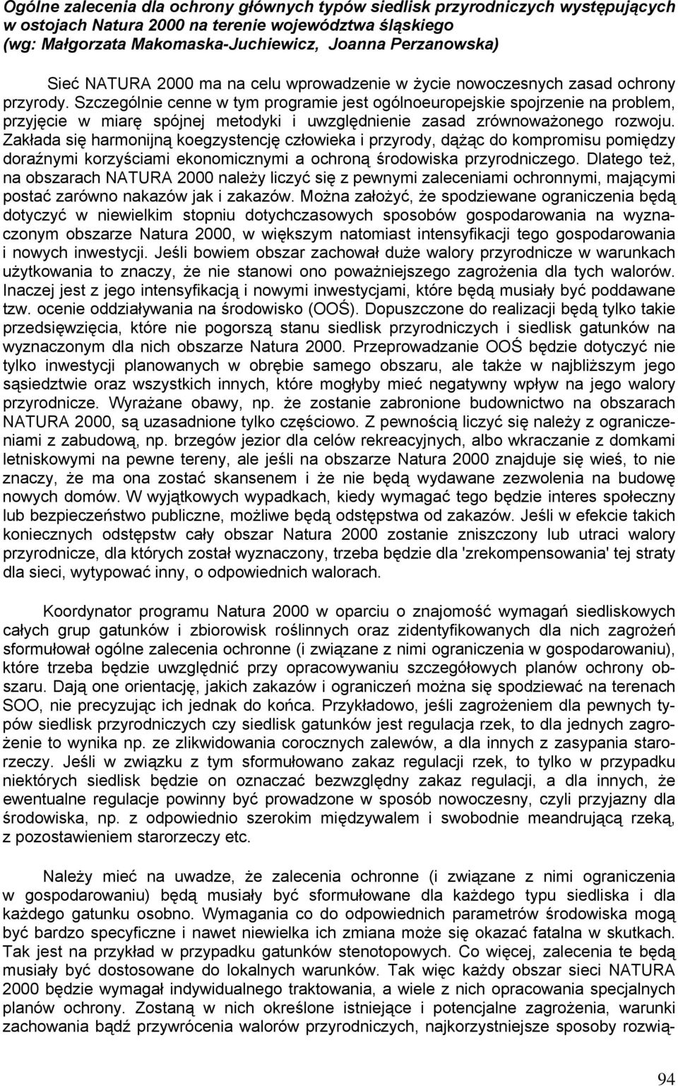Szczególnie cenne w tym programie jest ogólnoeuropejskie spojrzenie na problem, przyjęcie w miarę spójnej metodyki i uwzględnienie zasad zrównoważonego rozwoju.