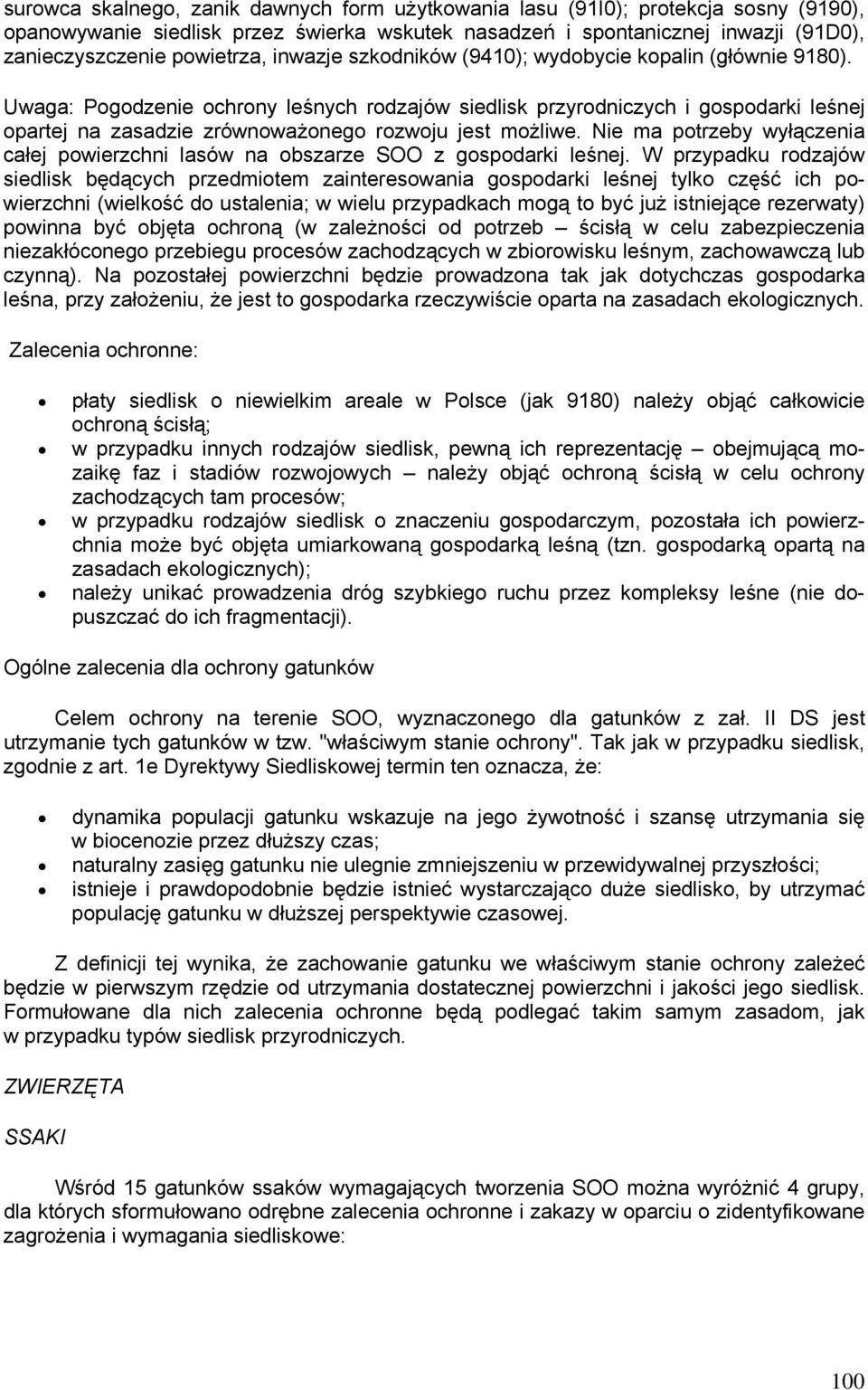 Uwaga: Pogodzenie ochrony leśnych rodzajów siedlisk przyrodniczych i gospodarki leśnej opartej na zasadzie zrównoważonego rozwoju jest możliwe.