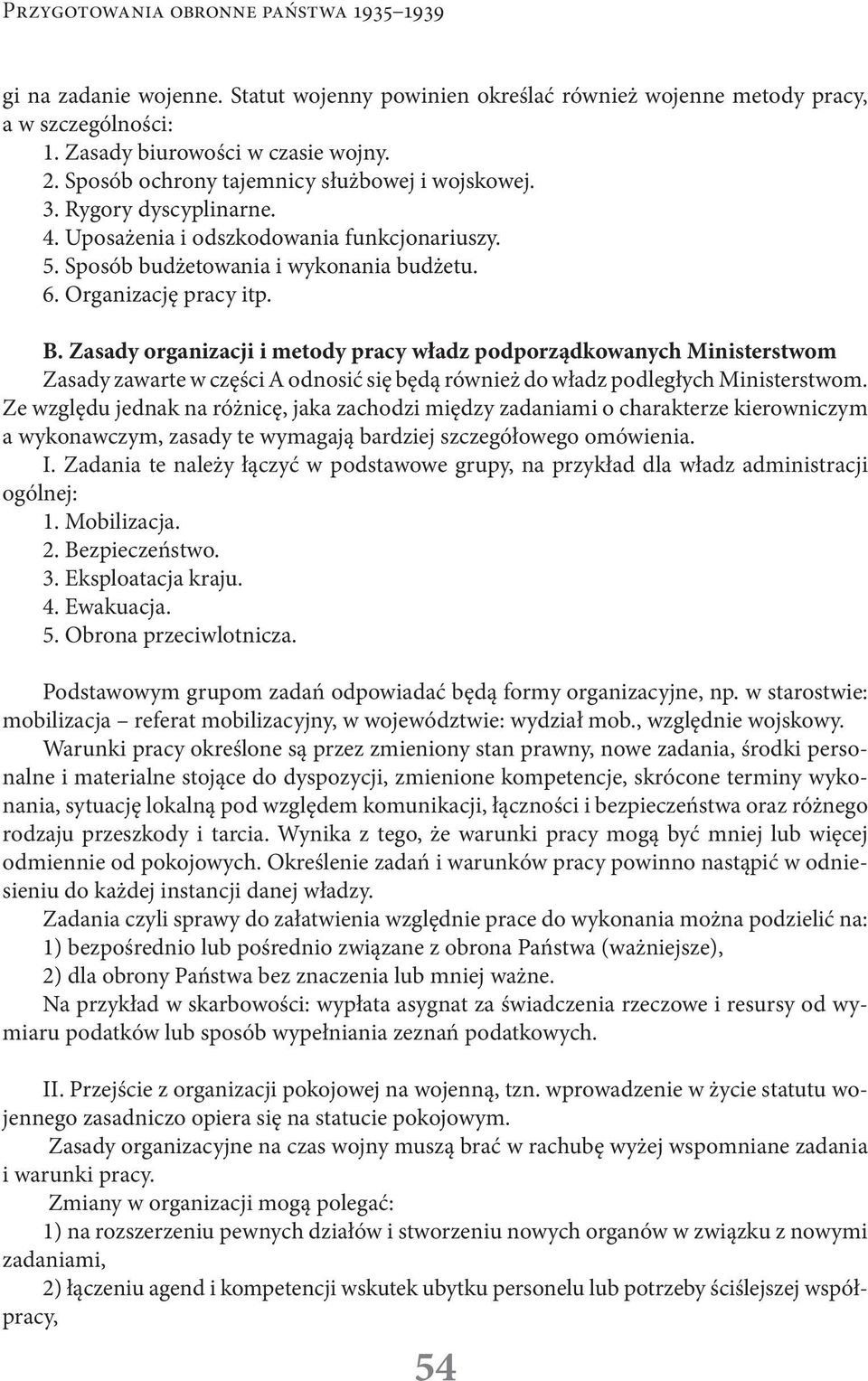 Zasady organizacji i metody pracy władz podporządkowanych Ministerstwom Zasady zawarte w części A odnosić się będą również do władz podległych Ministerstwom.