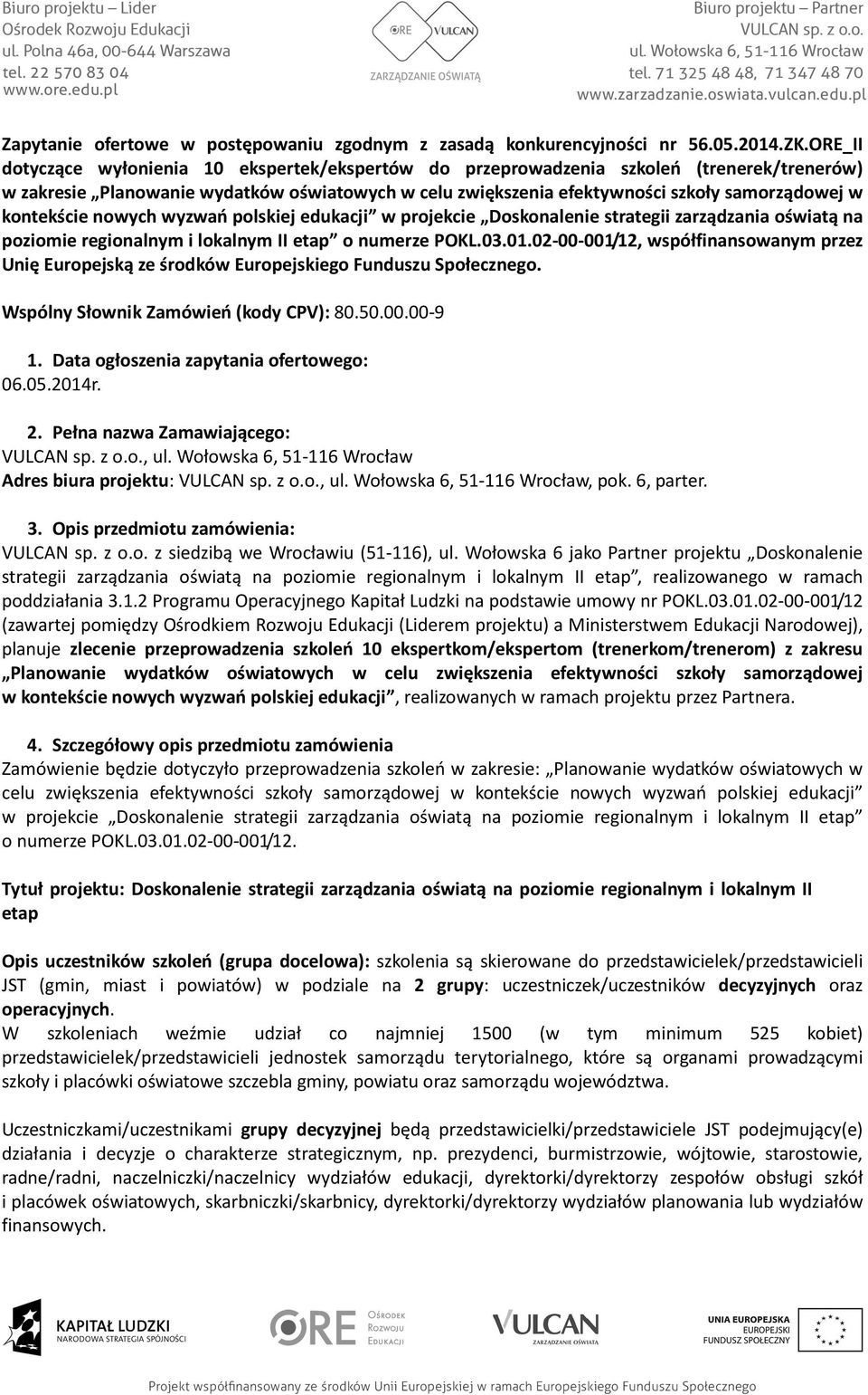 kontekście nowych wyzwań polskiej edukacji w projekcie Doskonalenie strategii zarządzania oświatą na poziomie regionalnym i lokalnym II etap o numerze POKL.03.01.