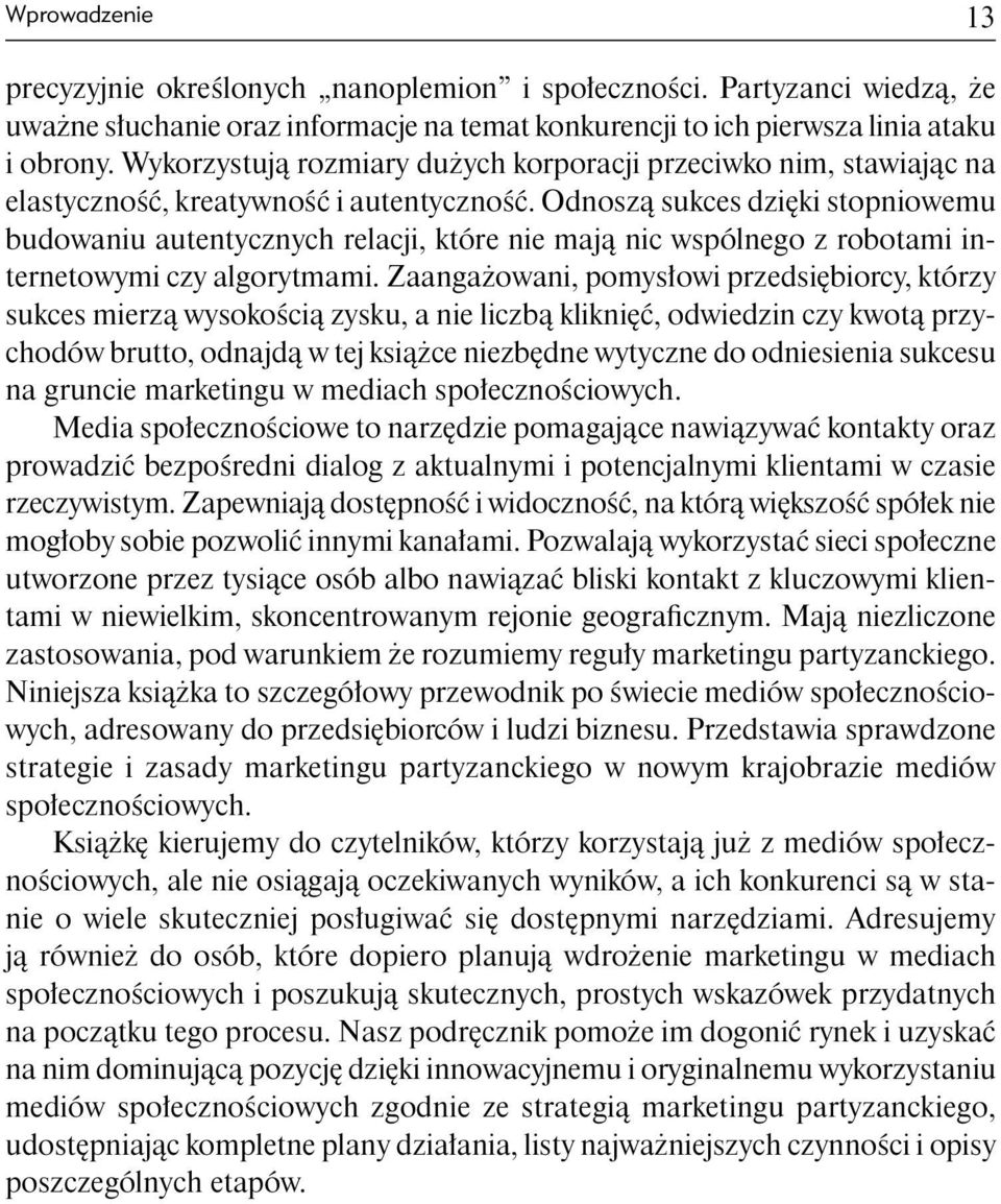 Odnosz sukces dzi ki stopniowemu budowaniu autentycznych relacji, które nie maj nic wspólnego z robotami internetowymi czy algorytmami.