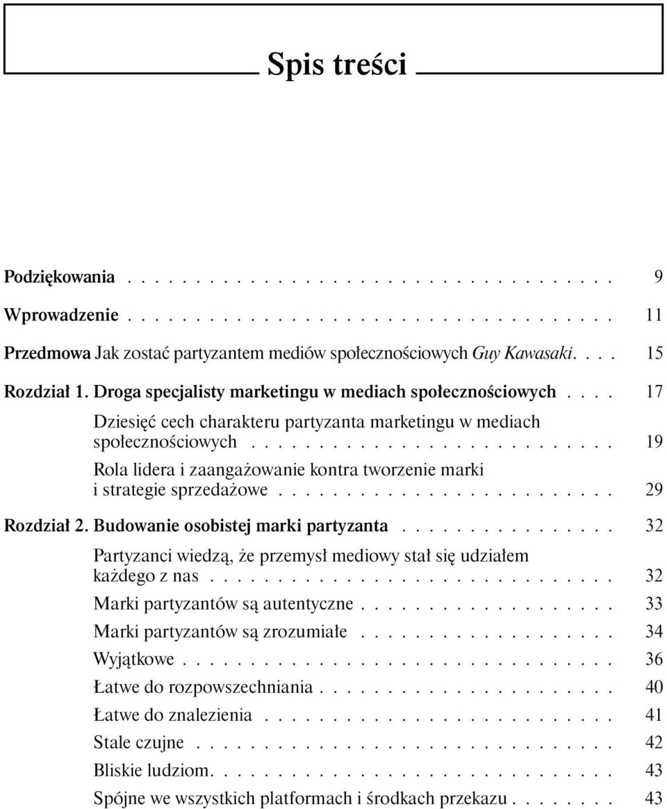 .......................... 19 Rola lidera i zaanga owanie kontra tworzenie marki i strategie sprzeda owe......................... 29 Rozdzia 2. Budowanie osobistej marki partyzanta.