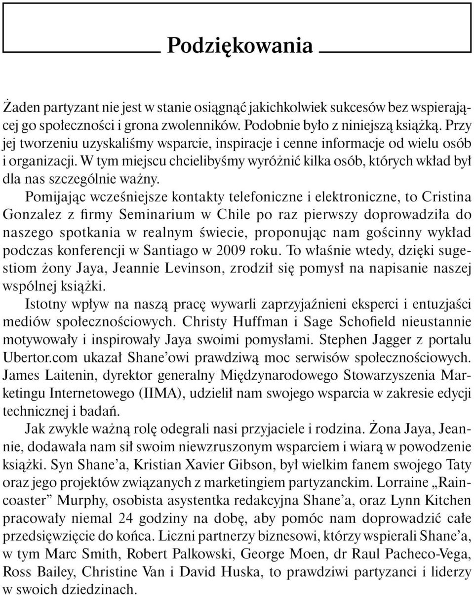 Pomijaj c wcze niejsze kontakty telefoniczne i elektroniczne, to Cristina Gonzalez z rmy Seminarium w Chile po raz pierwszy doprowadzi a do naszego spotkania w realnym wiecie, proponuj c nam go cinny