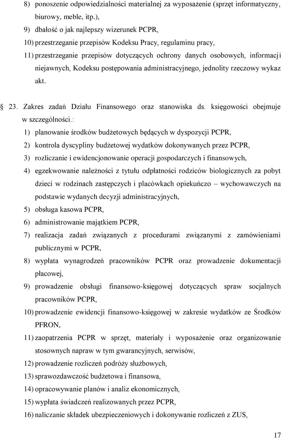 Kodeksu postępowania administracyjnego, jednolity rzeczowy wykaz akt. 23. Zakres zadań Działu Finansowego oraz stanowiska ds. księgowości obejmuje w szczególności.