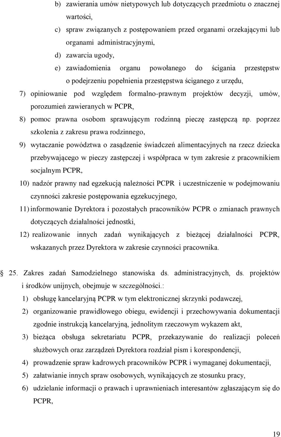 zawieranych w PCPR, 8) pomoc prawna osobom sprawującym rodzinną pieczę zastępczą np.