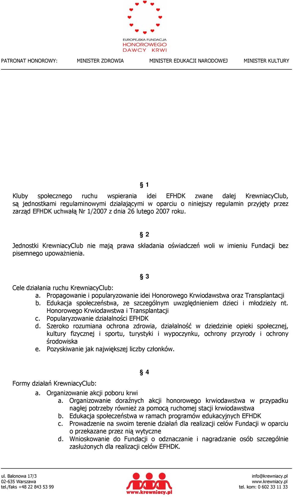 Propagowanie i popularyzowanie idei Honorowego Krwiodawstwa oraz Transplantacji b. Edukacja społeczeństwa, ze szczególnym uwzględnieniem dzieci i młodzieży nt.