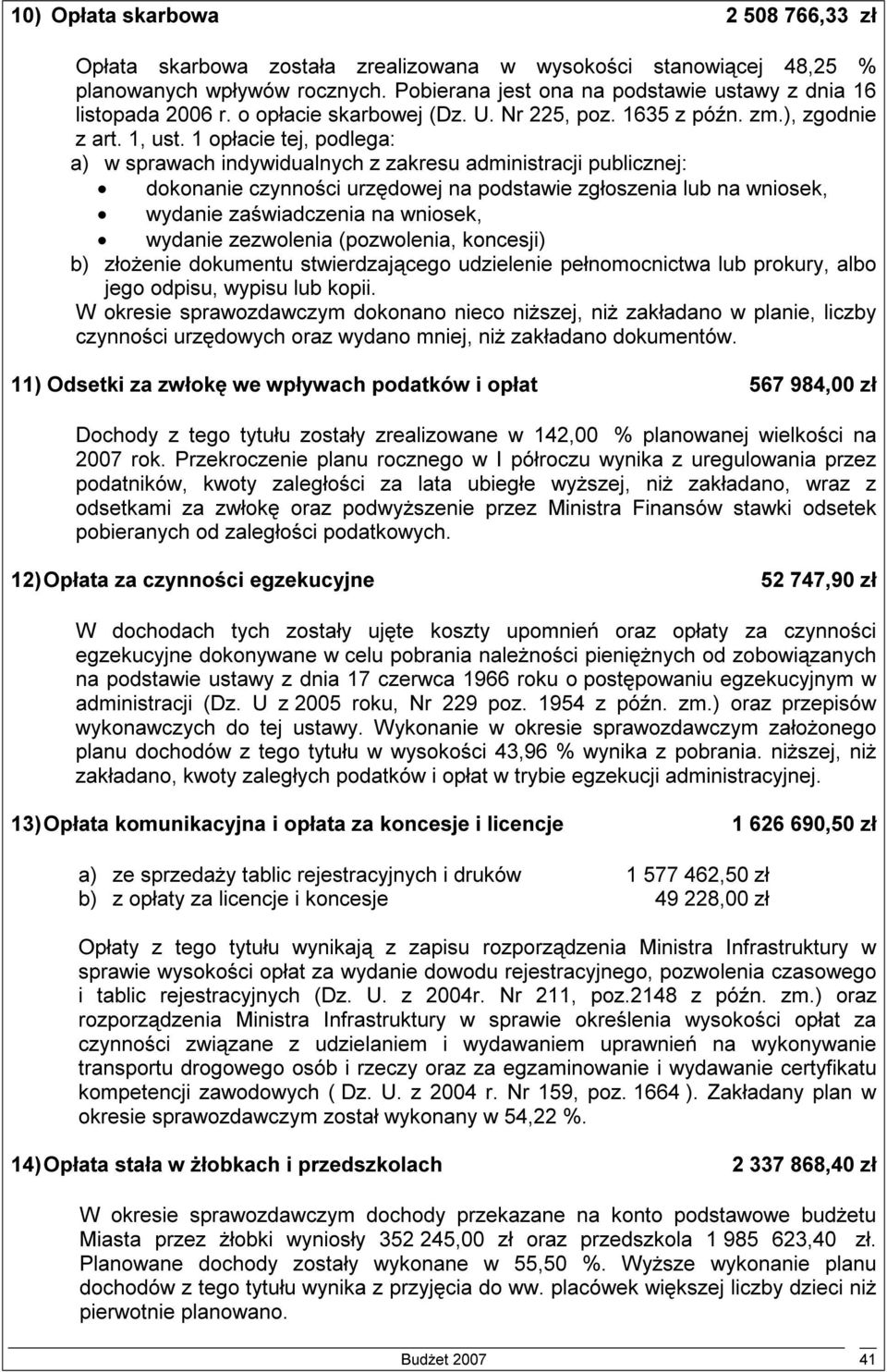 1 opłacie tej, podlega: a) w sprawach indywidualnych z zakresu administracji publicznej: dokonanie czynności urzędowej na podstawie zgłoszenia lub na wniosek, wydanie zaświadczenia na wniosek,