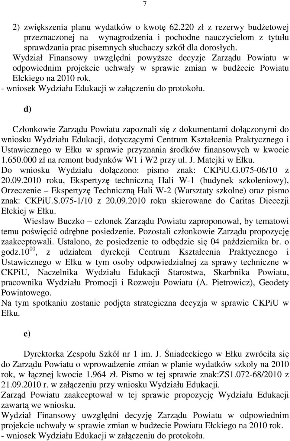 - wniosek Wydziału Edukacji w załączeniu do protokołu.