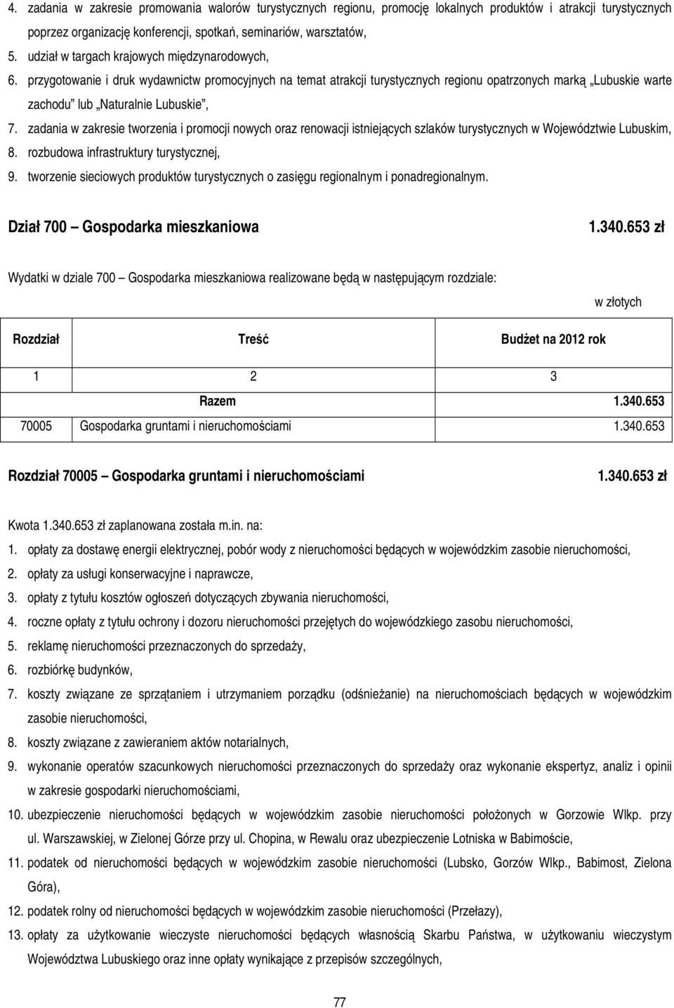 przygotowanie i druk wydawnictw promocyjnych na temat atrakcji turystycznych regionu opatrzonych marką Lubuskie warte zachodu lub Naturalnie Lubuskie, 7.