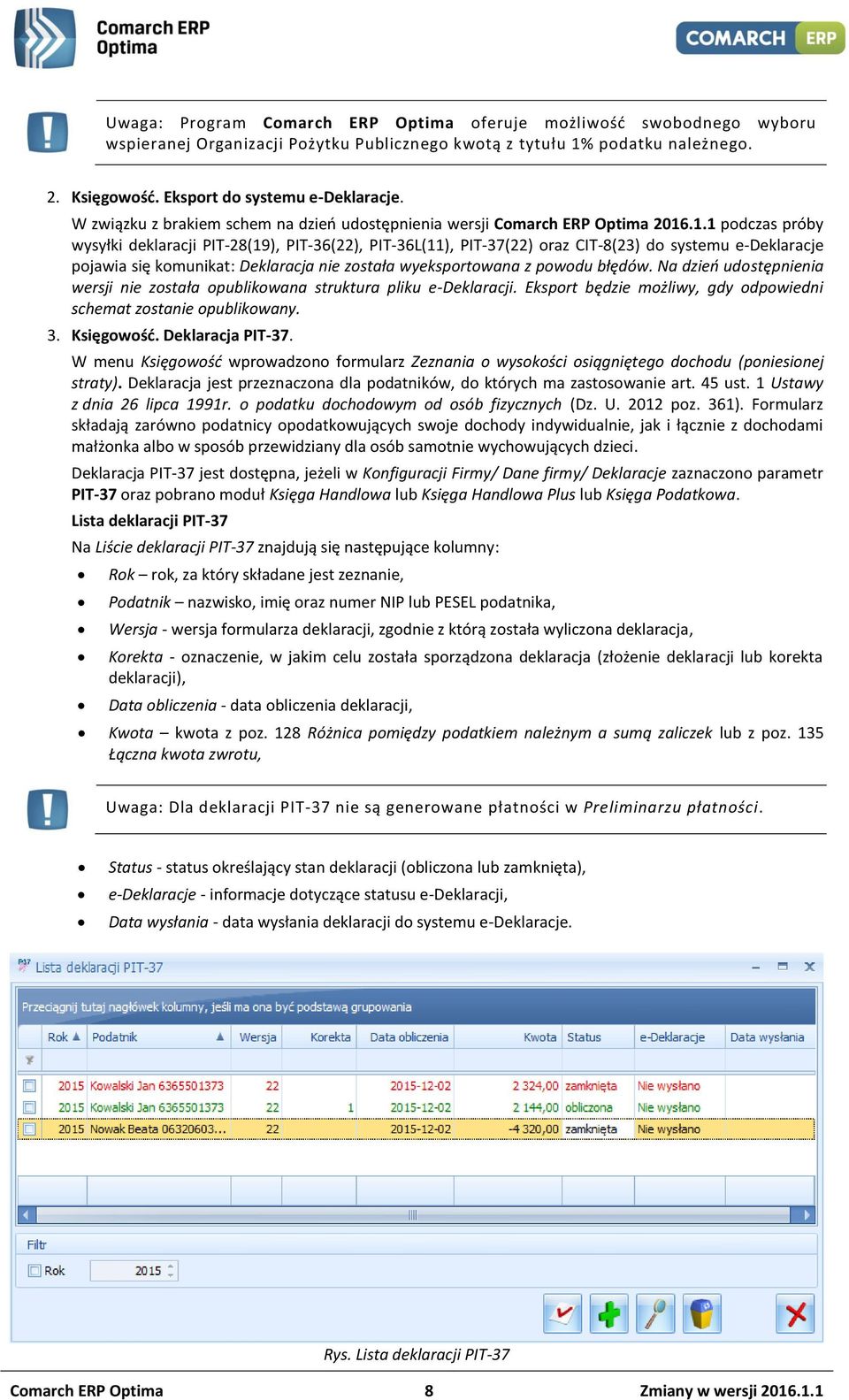 .1.1 podczas próby wysyłki deklaracji PIT-28(19), PIT-36(22), PIT-36L(11), PIT-37(22) oraz CIT-8(23) do systemu e-deklaracje pojawia się komunikat: Deklaracja nie została wyeksportowana z powodu