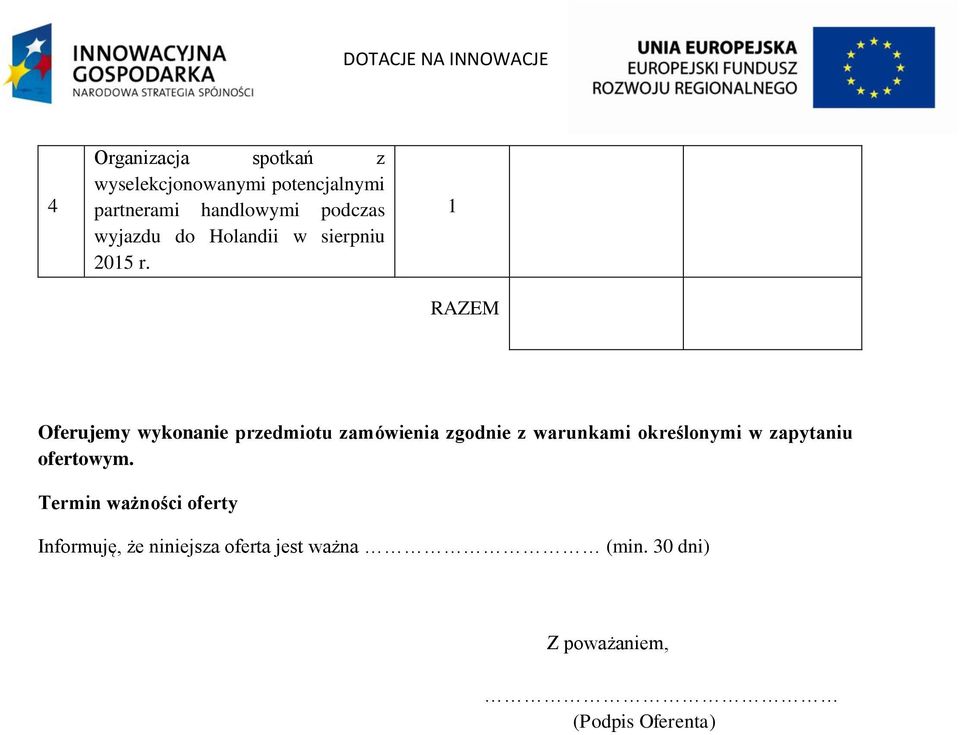 RAZEM Oferujemy wykonanie przedmiotu zamówienia zgodnie z warunkami określonymi w