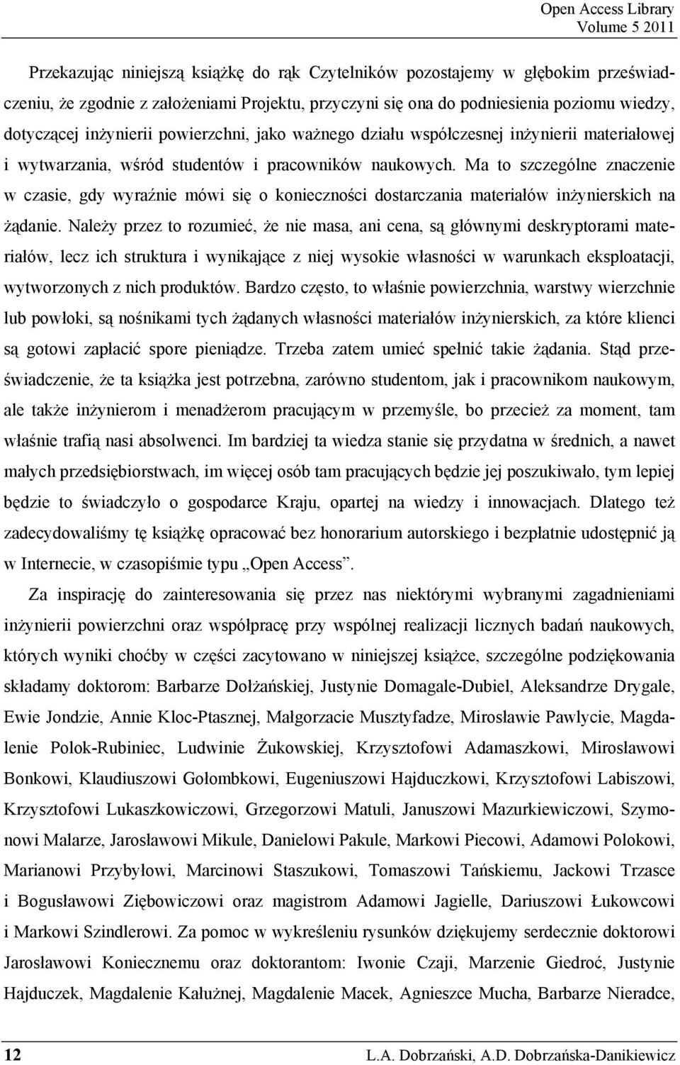 Ma to szczególne znaczenie w czasie, gdy wyra nie mówi si o konieczno ci dostarczania materiałów in ynierskich na danie.