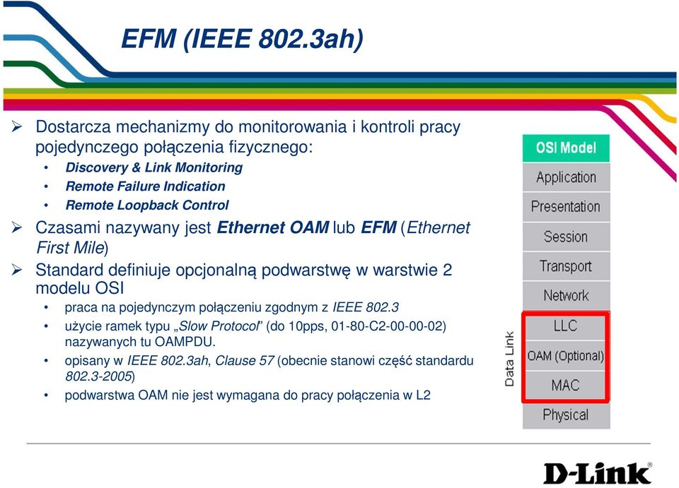 Indication Remote Loopback Control Czasami nazywany jest Ethernet OAM lub EFM (Ethernet First Mile) Standard definiuje opcjonalną podwarstwę w