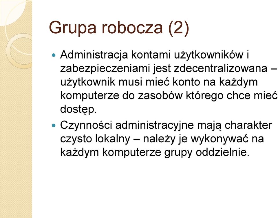 zasobów którego chce mieć dostęp.