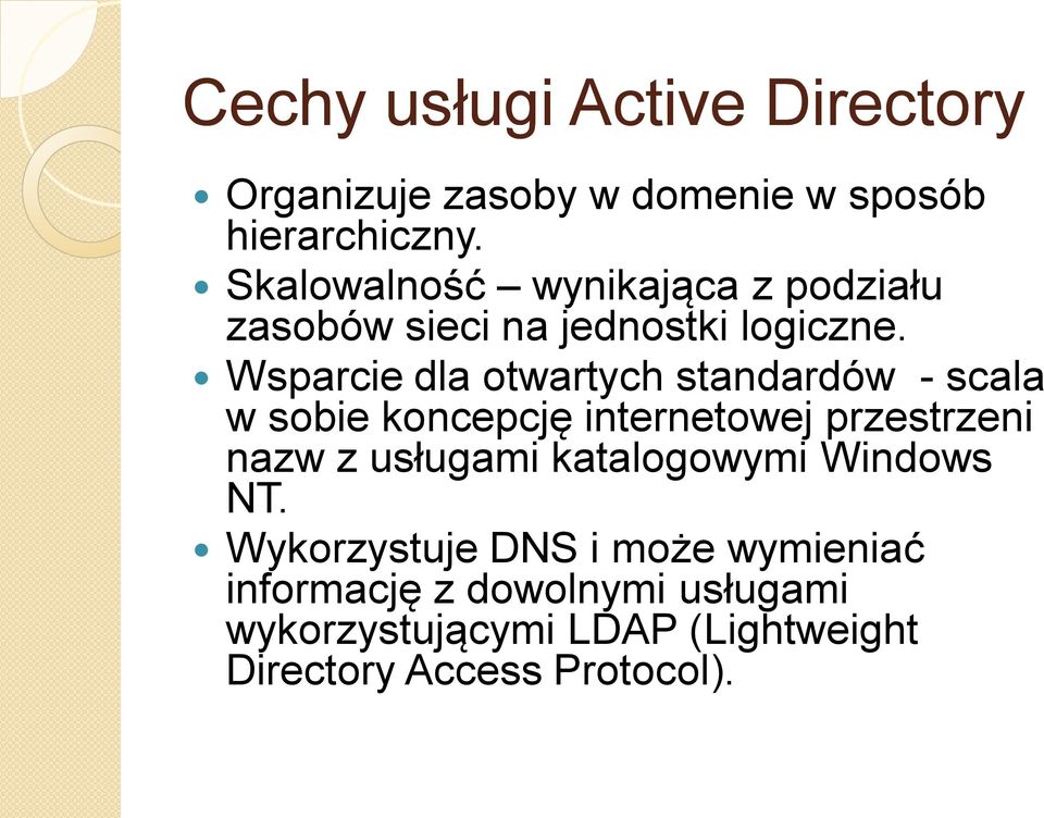 Wsparcie dla otwartych standardów - scala w sobie koncepcję internetowej przestrzeni nazw z usługami