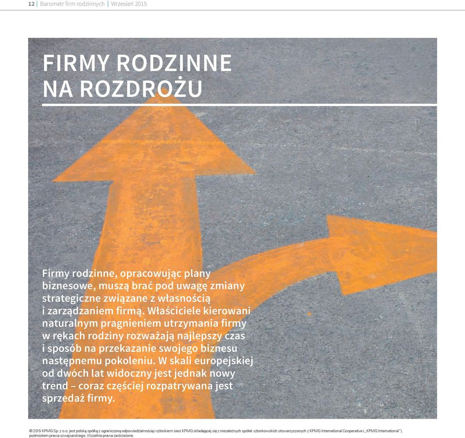 Właściciele kierowani naturalnym pragnieniem utrzymania firmy w rękach rodziny rozważają najlepszy czas i sposób na