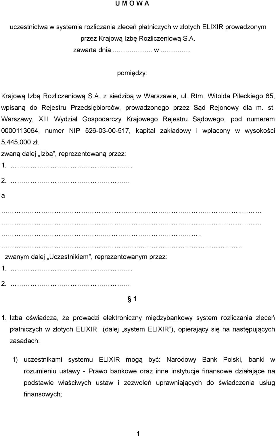 Warszawy, XIII Wydział Gospodarczy Krajowego Rejestru Sądowego, pod numerem 0000113064, numer NIP 526-03-00-517, kapitał zakładowy i wpłacony w wysokości 5.445.000 zł.