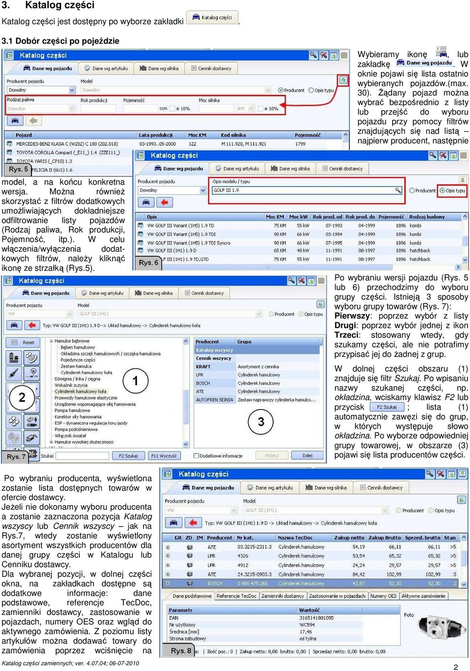 MoŜna równieŝ skorzystać z filtrów dodatkowych umoŝliwiających dokładniejsze odfiltrowanie listy pojazdów (Rodzaj paliwa, Rok produkcji, Pojemność, itp.).