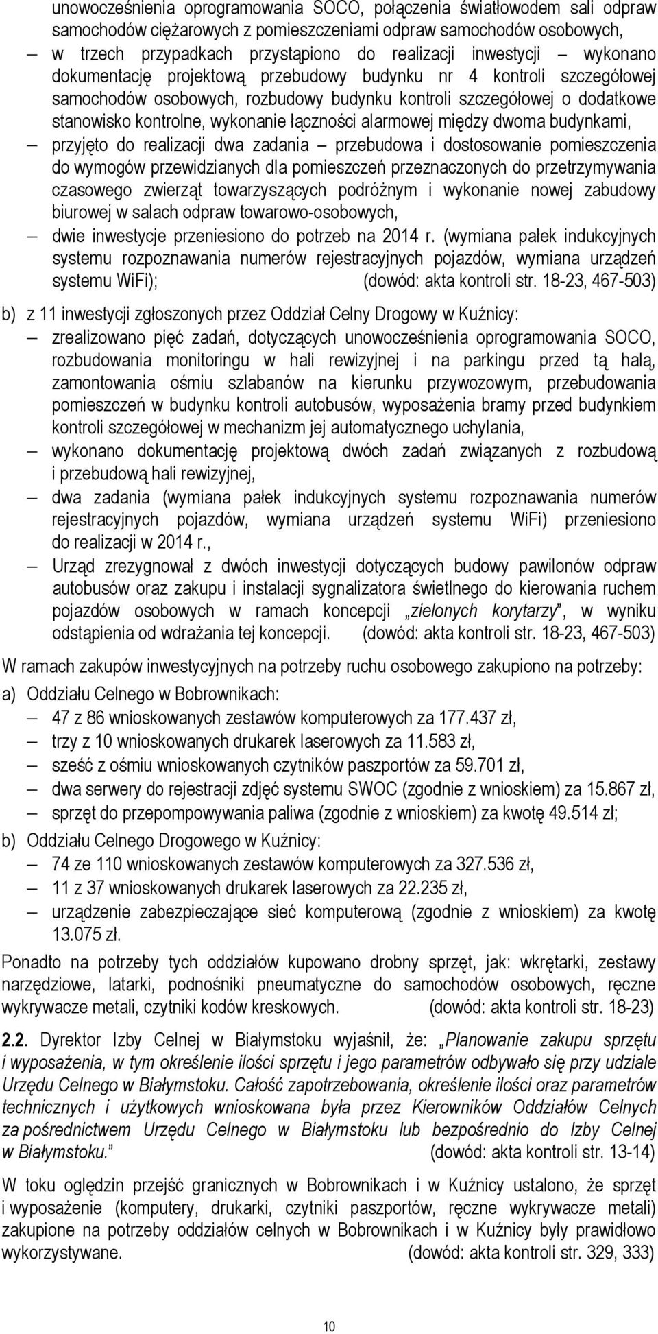 łączności alarmowej między dwoma budynkami, przyjęto do realizacji dwa zadania przebudowa i dostosowanie pomieszczenia do wymogów przewidzianych dla pomieszczeń przeznaczonych do przetrzymywania