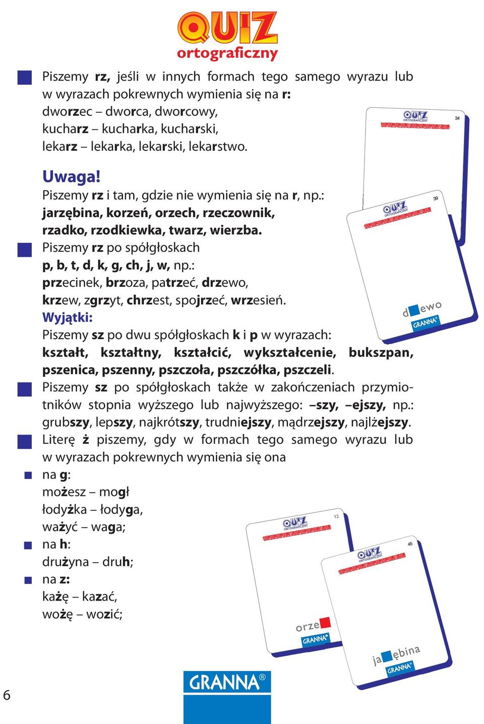 : przecinek, brzoza, patrzeć, drzewo, krzew, zgrzyt, chrzest, spojrzeć, wrzesień.