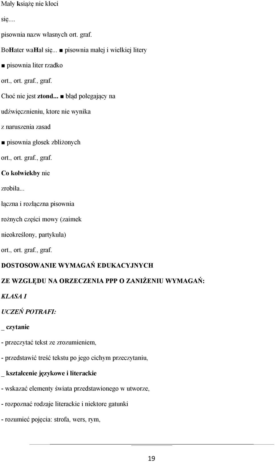 .. łączna i rozłączna pisownia rożnych części mowy (zaimek nieokreślony, partykuła) ort., ort. graf., graf.