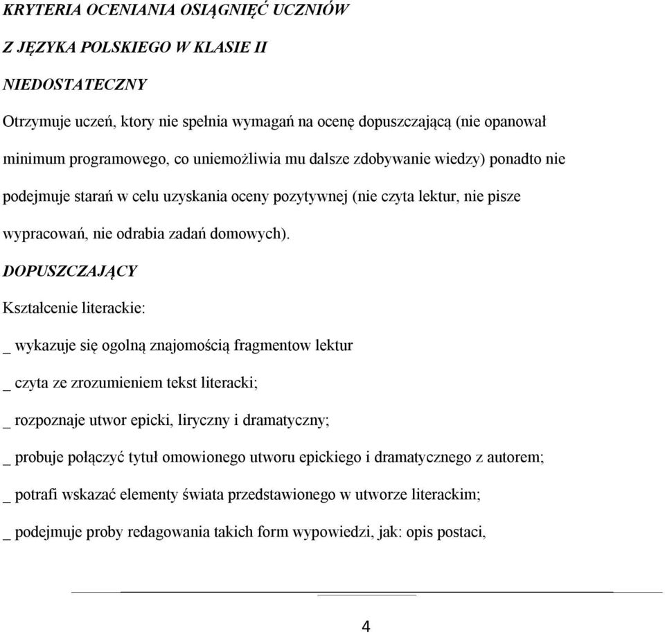 DOPUSZCZAJĄCY Kształcenie literackie: _ wykazuje się ogolną znajomością fragmentow lektur _ czyta ze zrozumieniem tekst literacki; _ rozpoznaje utwor epicki, liryczny i dramatyczny; _ probuje