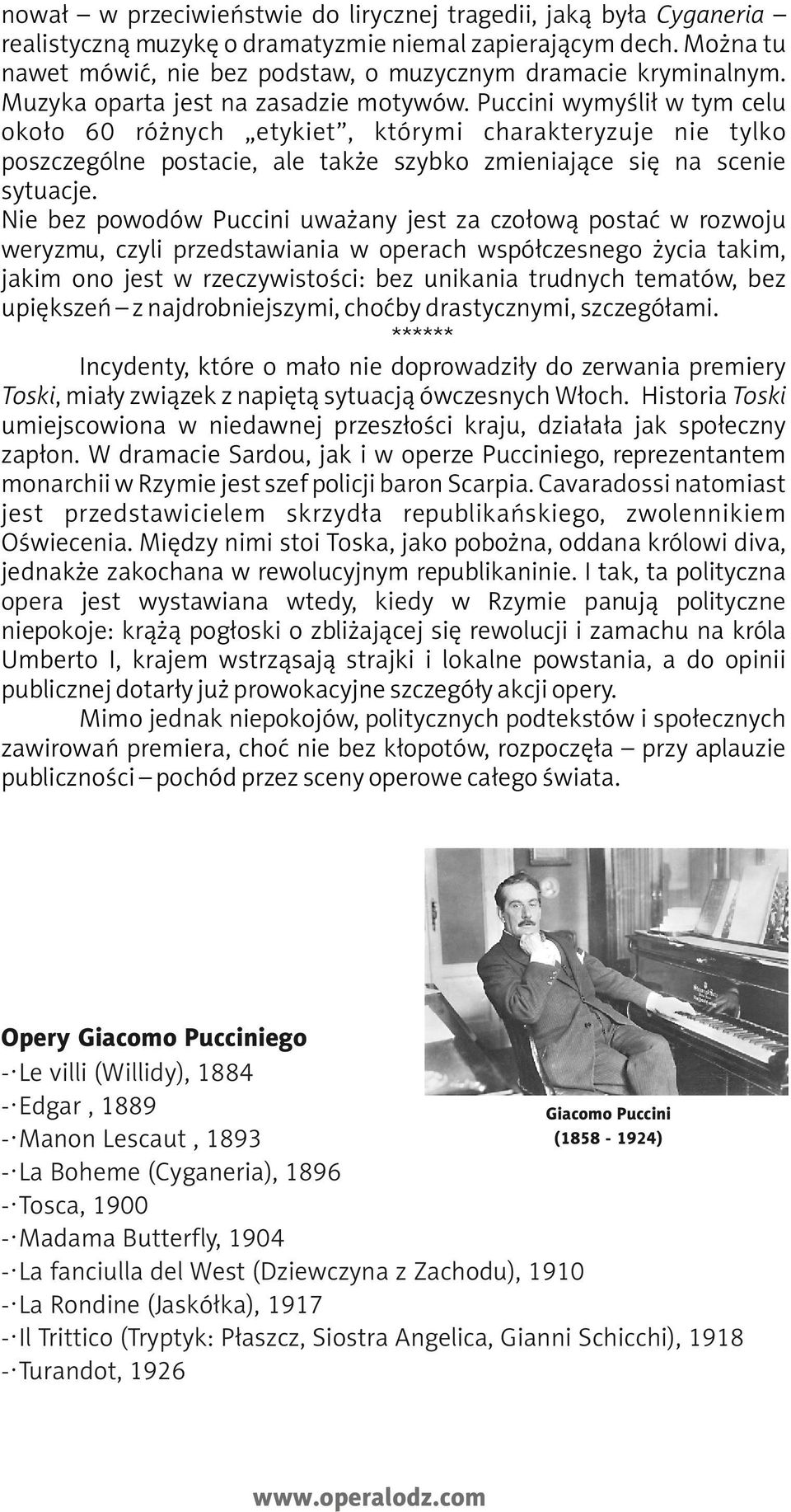 Puccini wymyślił w tym celu około 60 różnych etykiet, którymi charakteryzuje nie tylko poszczególne postacie, ale także szybko zmieniające się na scenie sytuacje.