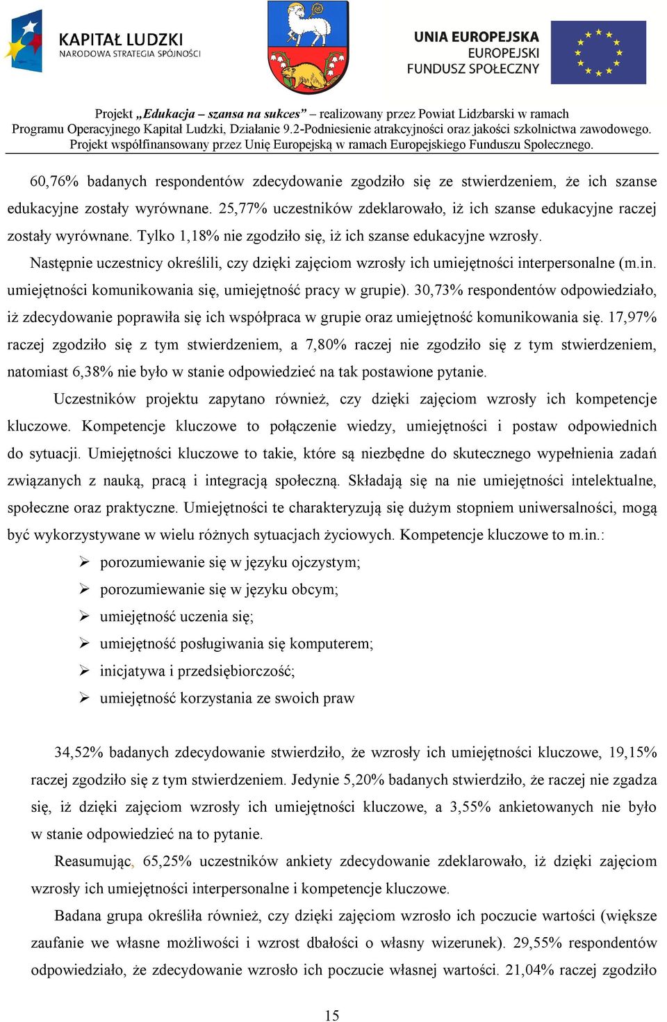 erpersonalne (m.in. umiejętności komunikowania się, umiejętność pracy w grupie).