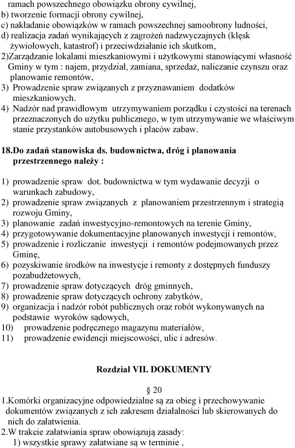 sprzedaż, naliczanie czynszu oraz planowanie remontów, 3) Prowadzenie spraw związanych z przyznawaniem dodatków mieszkaniowych.