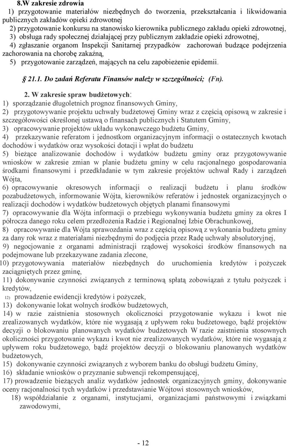 podejrzenia zachorowania na chorobę zakaźną, 5) przygotowanie zarządzeń, mających na celu zapobieżenie epidemii. 21