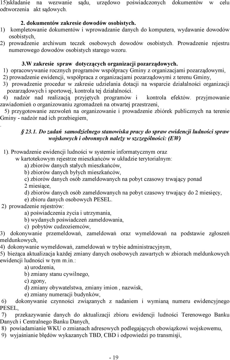 Prowadzenie rejestru numerowego dowodów osobistych starego wzoru. 3.W zakresie spraw dotyczących organizacji pozarządowych.